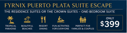 FyrnIX Puerto Plata Luxury Suite Escape – Residence or Crown Suites | $399